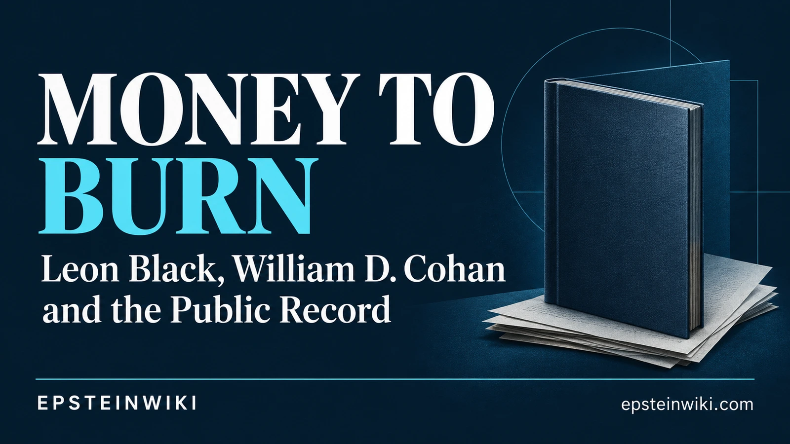 Money to Burn evidence review banner with the subtitle Leon Black, William D. Cohan and the Public Record.